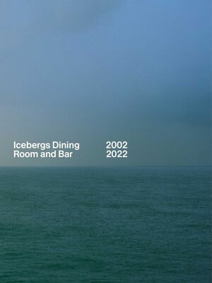 cover image of Icebergs Dining Room and Bar 2002-2022